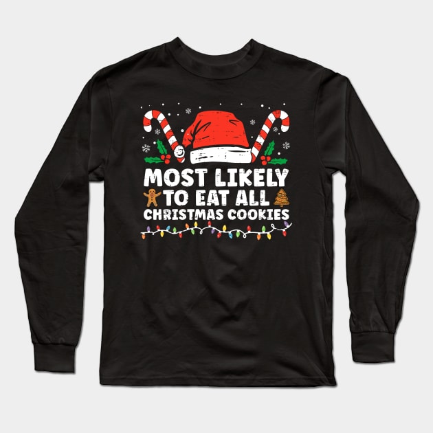 Most Likely To Eat All the Cookies Funny Family Christmas Long Sleeve T-Shirt by EnarosaLinda XY